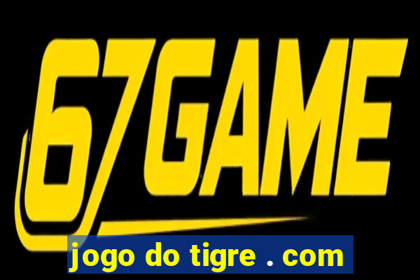 jogo do tigre . com