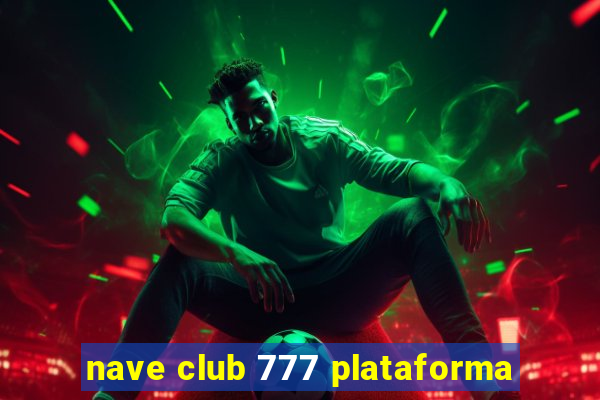 nave club 777 plataforma