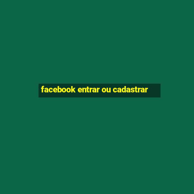 facebook entrar ou cadastrar