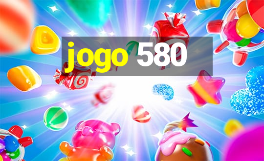 jogo 580