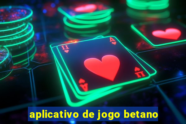 aplicativo de jogo betano