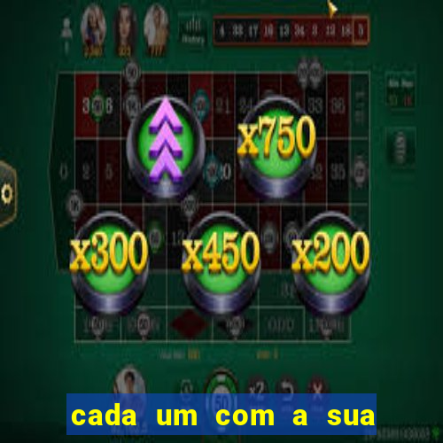 cada um com a sua sorte significado