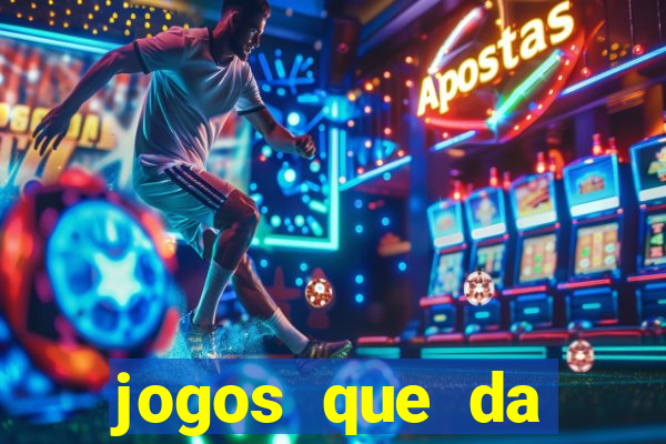 jogos que da dinheiro de vdd