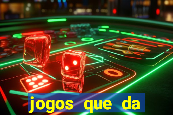 jogos que da dinheiro de vdd