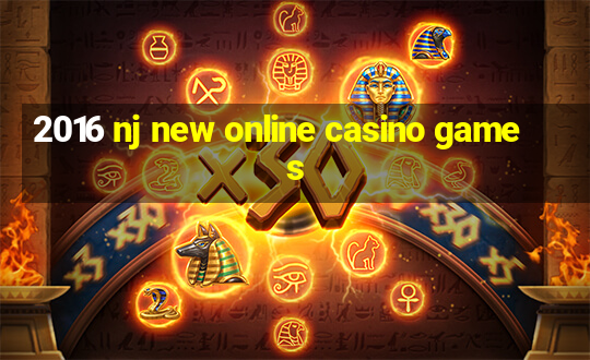 2016 nj new online casino games