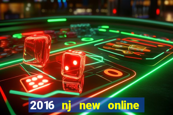 2016 nj new online casino games