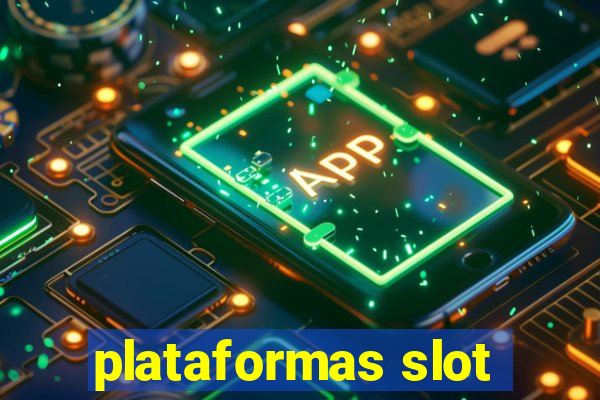 plataformas slot