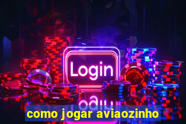 como jogar aviaozinho