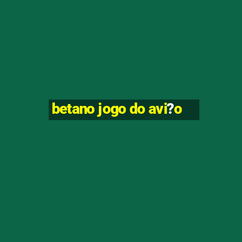 betano jogo do avi?o