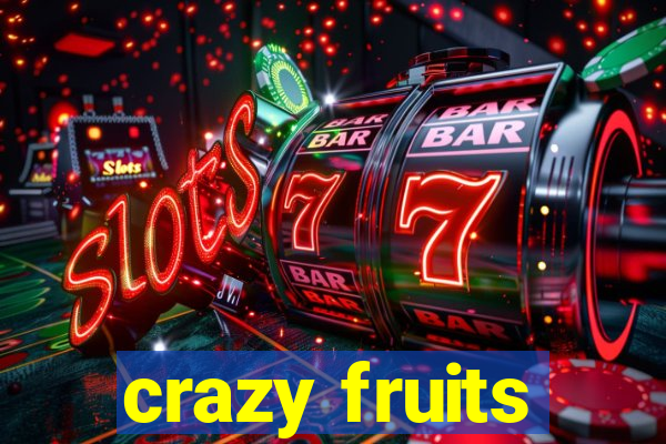 crazy fruits