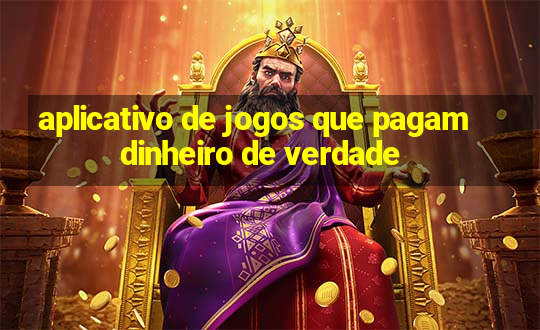 aplicativo de jogos que pagam dinheiro de verdade