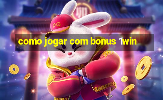 como jogar com bonus 1win