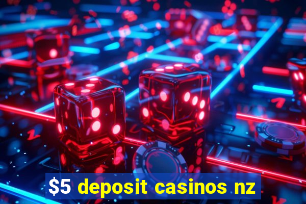 $5 deposit casinos nz