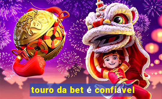 touro da bet é confiável