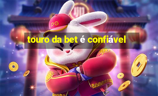 touro da bet é confiável