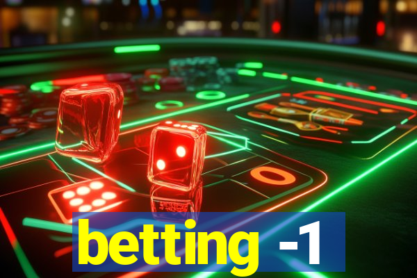 betting -1