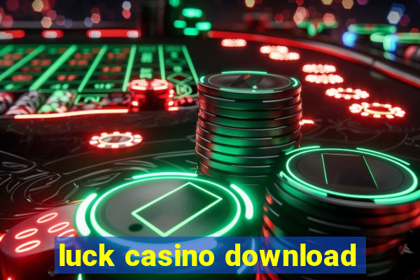 luck casino download