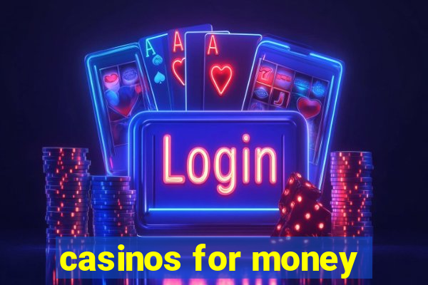 casinos for money