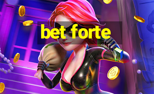 bet forte