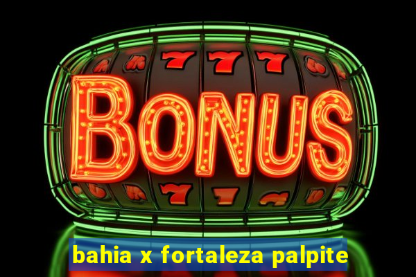 bahia x fortaleza palpite