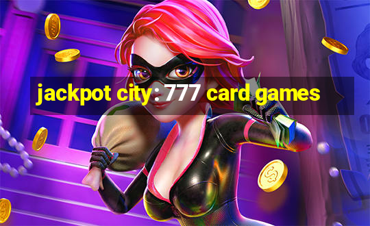 jackpot city: 777 card games