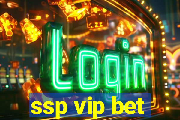 ssp vip bet