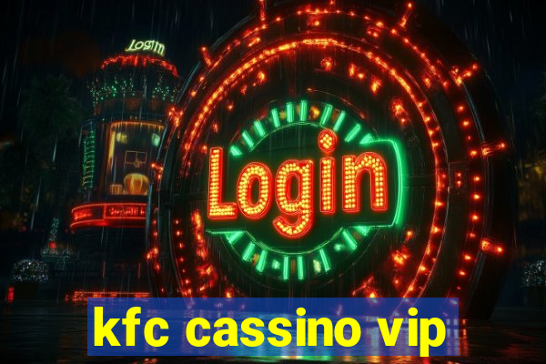 kfc cassino vip