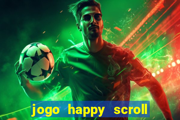 jogo happy scroll slot paga mesmo