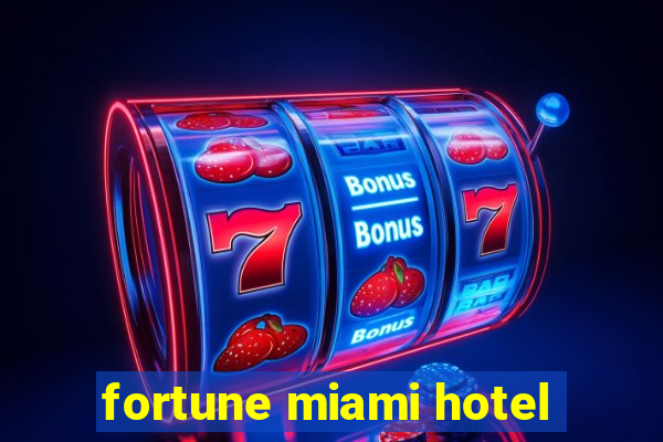 fortune miami hotel