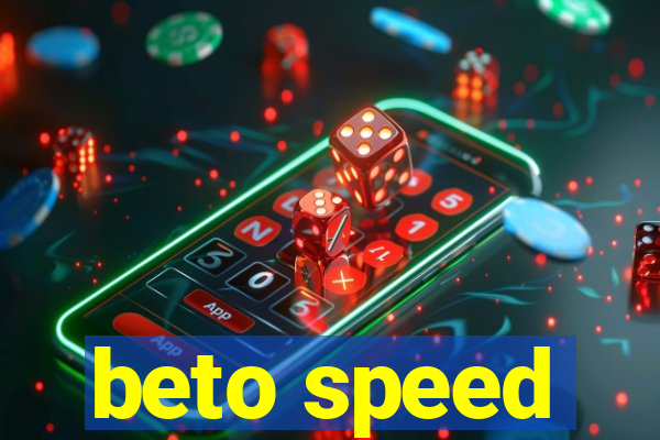 beto speed