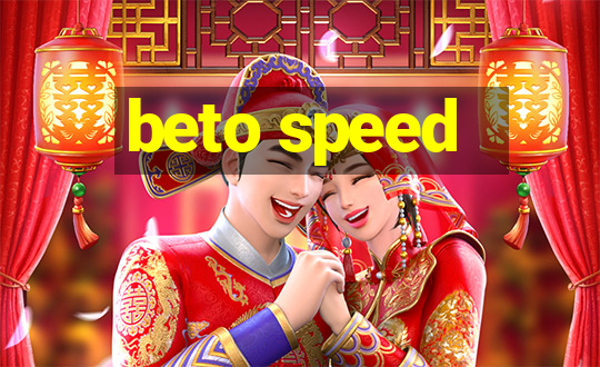 beto speed