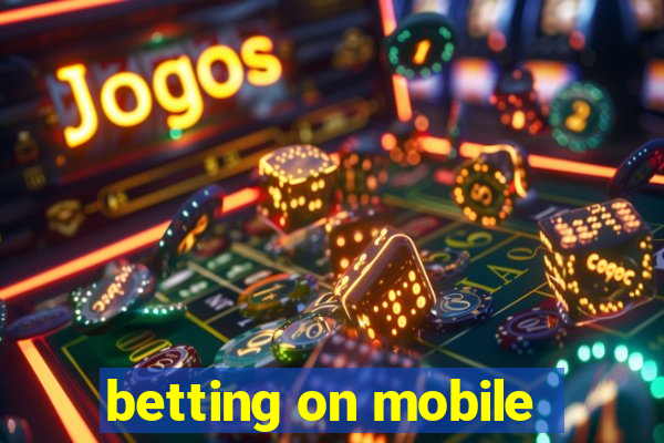 betting on mobile