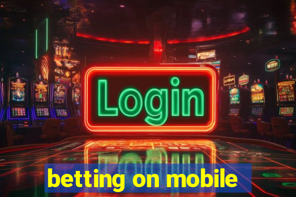 betting on mobile