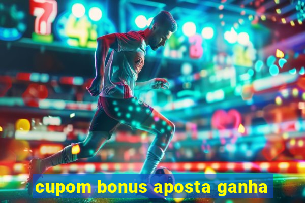 cupom bonus aposta ganha