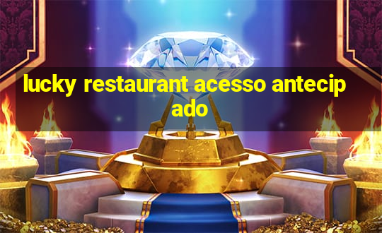 lucky restaurant acesso antecipado