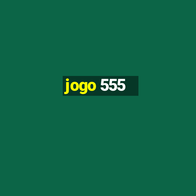 jogo 555