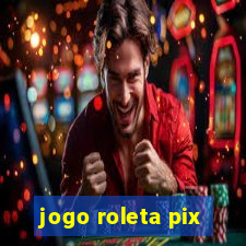 jogo roleta pix