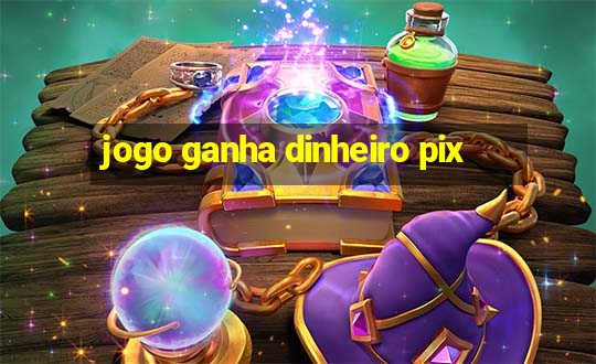 jogo ganha dinheiro pix