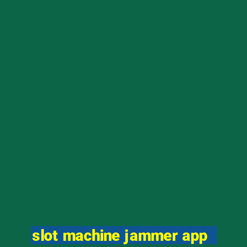 slot machine jammer app