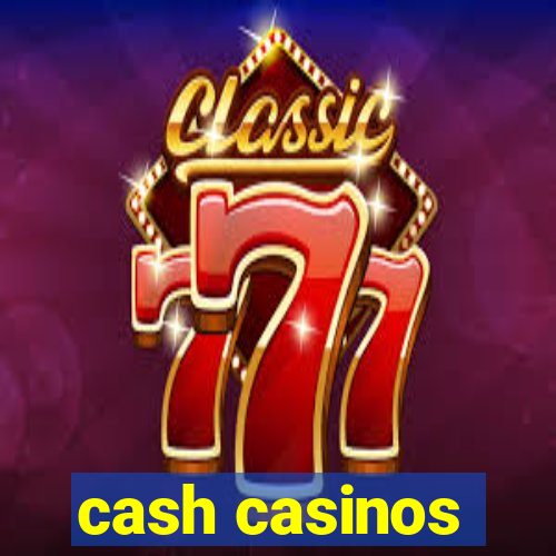 cash casinos