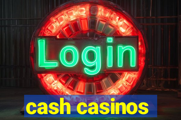 cash casinos