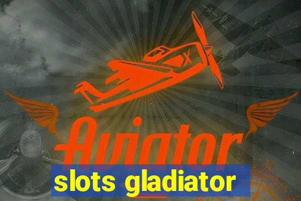 slots gladiator