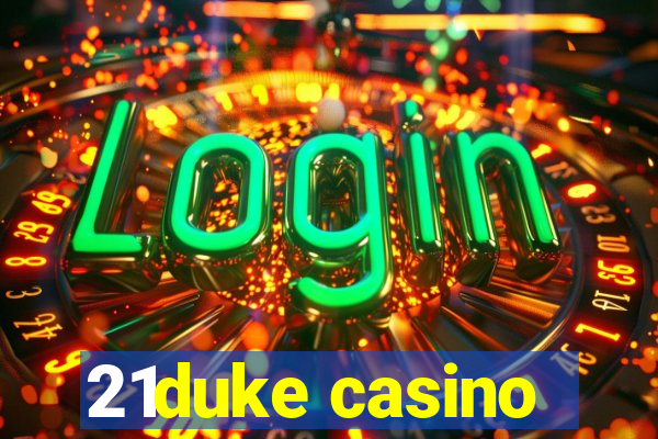 21duke casino