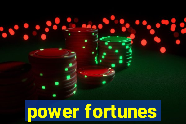 power fortunes