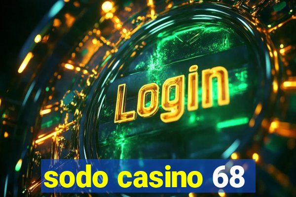 sodo casino 68