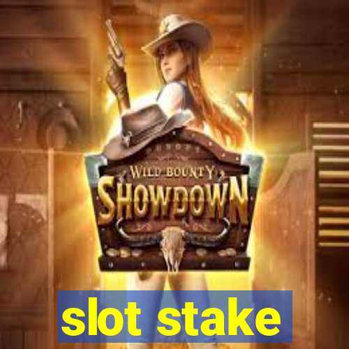 slot stake