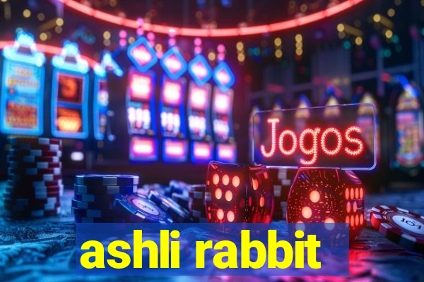 ashli rabbit