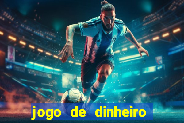 jogo de dinheiro de gra?a