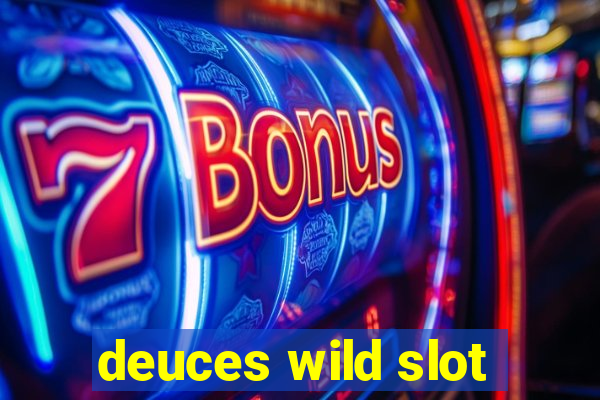 deuces wild slot