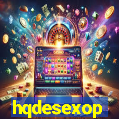 hqdesexop